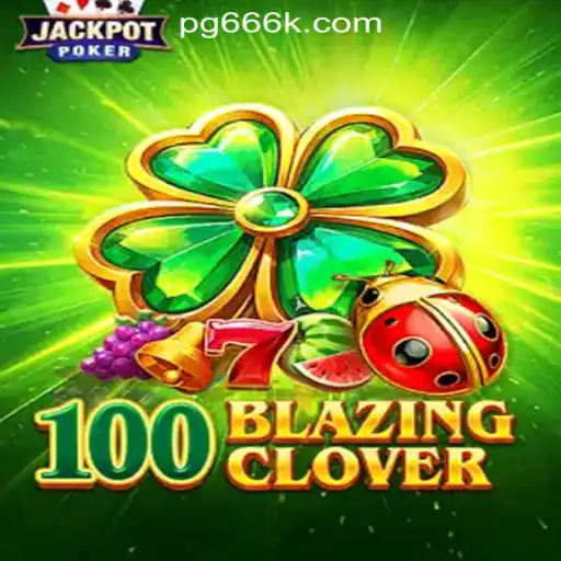Exploring the Thrills of 100BlazingClover: The New Era of Slots