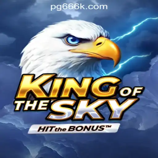 KingOfTheSky: A Thrilling Slot Game Experience from 666K.BET